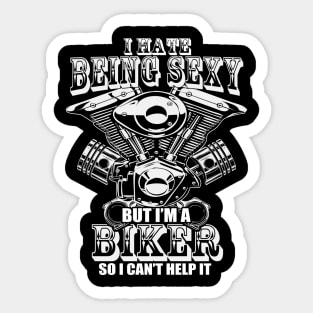 I hate being sexy but i'm biker so i cant help it Sticker